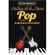 Historia de la msica pop. El auge De Bob Dylan y el folk al spotify by Doggett, Peter, 9788494791772