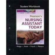 Student Workbook for Pearson's Nursing Assistant Today by Wolgin, Francie; Smith, Kate; French, Julie, 9780135101773