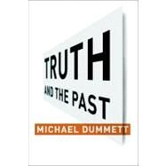 Truth And the Past by Dummett, Michael, 9780231131773