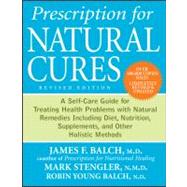 Prescription for Natural Cures : A Self-Care Guide for Treating Health Problems with Natural Remedies Including Diet, Nutrition, Supplements, and Other Holistic Methods by Balch, James F.; Stengler, Mark, 9780470891773
