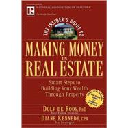 The Insider's Guide to Making Money in Real Estate Smart Steps to Building Your Wealth Through Property by de Roos, Dolf; Kennedy, Diane, 9780471711773