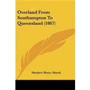 Overland from Southampton to Queensland by Marsh, Matthew Henry, 9781104241773