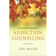 Learning the Language of Addiction Counseling by Miller, Geri, 9781118721773