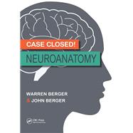 Case Closed! Neuroanatomy by Berger, Warren; Berger, John, 9781138381773