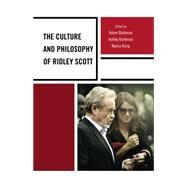 The Culture and Philosophy of Ridley Scott by Barkman, Adam; Barkman, Ashley; Kang, Nancy, 9781498511773