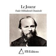 Le Joueur by Dostoyevsky, Fyodor; Halperine-kaminsky, Ely; FB Editions, 9781507581773