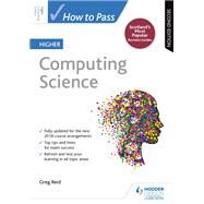 How to Pass Higher Computing Science, Second Edition by Greg Reid, 9781510451773