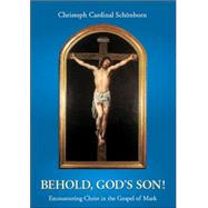 Behold, God's Son! Reflections of the Gospel During the Year of Mark by von Schonborn, Christoph Cardinal; Taylor, Henry, 9781586171773