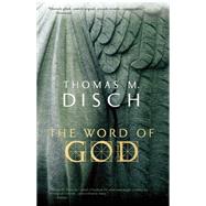 The Word of God Or, Holy Writ Rewritten by Disch, Thomas M, 9781892391773