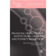 Financial Development, Institutions, Growth and Poverty Reduction by Guha-Khasnobis, Basudeb; Mavrotas, George, 9780230201774