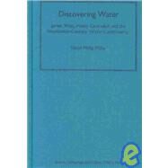 Discovering Water: James Watt, Henry Cavendish and the Nineteenth-Century 'Water Controversy' by Miller,David Philip, 9780754631774