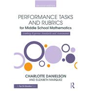Performance Tasks and Rubrics for Middle School Mathematics by Danielson, Charlotte; Marquez, Elizabeth, 9781138371774