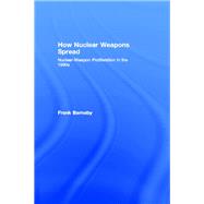 How Nuclear Weapons Spread: Nuclear-Weapon Proliferation in the 1990s by Barnaby,Frank, 9781138991774