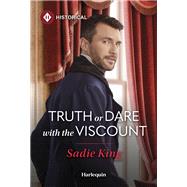 Truth or Dare with the Viscount by Sadie King, 9781335831774