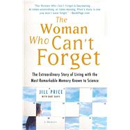 The Woman Who Can't Forget The Extraordinary Story of Living with the Most Remarkable Memory Known to Science--A Memoir by Price, Jill; Davis, Bart, 9781416561774