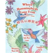 Where Hummingbirds Come From by Crouch, Adele Marie; Gibbs, Megan; Hu, Bin, 9781466201774