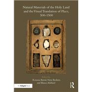 Natural Materials of the Holy Land and the Visual Translation of Place, 500-1500 by Bartal; Renana, 9781472451774