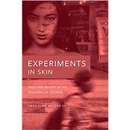 Experiments in Skin: Race and Beauty in the Shadows of Vietnam by Tu, Thuy Linh Nguyen, 9781478011774
