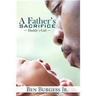 A Father's Sacrifice by Burgess, Ben, 9781645561774