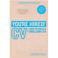 You're Hired! CV: How to Write a Brilliant CV by Mills, Corinne, 9781844551774