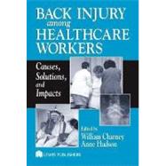 Back Injury Among Healthcare Workers: Causes, Solutions, and Impacts by Charney, William; Hudson, Anne, 9780203491775