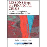 Lessons from the Financial Crisis Causes, Consequences, and Our Economic Future by Quail, Rob, 9780470561775