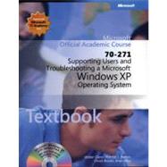 70-271 Microsoft Official Academic Course : Supporting Users and Troubleshooting a Microsoft Windows XP Operating System Package by Microsoft Official Academic Course (Microsoft Corporation), 9780470631775