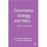 Governance, Strategy and Policy Seven Critical Essays by Kakabadse, Andrew; Kakabadse, Nada K., 9781403991775