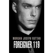 Foreigner 119 by Ruttan, Morgan Joseph, 9781425771775