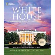 Inside the White House Stories From the World's Most Famous Residence by Grove, Noel; Bush, Laura, 9781426211775