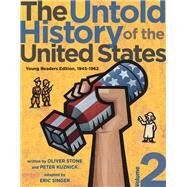 The Untold History of the United States, Volume 2 Young Readers Edition, 1945-1962 by Stone, Oliver; Kuznick, Peter; Singer, Eric, 9781481421775