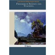 Freedom in Science and Teaching. by Haeckel, Ernst Heinrich Philipp August, 9781507701775