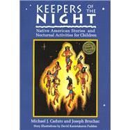 Keepers of the Night Native American Stories and Nocturnal Activities for Children by Bruchac, Joseph; Caduto, Michael, 9781555911775