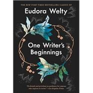 One Writer's Beginnings by Welty, Eudora, 9781982151775