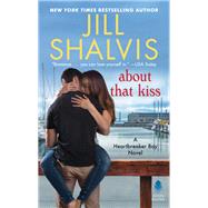 ABT THAT KISS               MM by SHALVIS JILL, 9780062741776