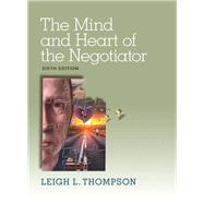 The Mind and Heart of the Negotiator by Thompson, Leigh, 9780133571776