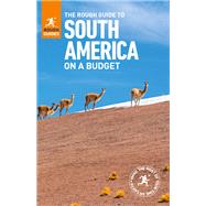 The Rough Guide to South America on a Budget by Dyson, Steph; Edwards, Nick; Humphreys, Sara; Jacobs, Daniel; Kaminski, Anna, 9780241311776