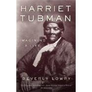 Harriet Tubman Imagining a Life by LOWRY, BEVERLY, 9780385721776