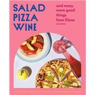 Salad Pizza Wine And Many More Good Things from Elena by Tiefenbach, Janice; Voyer, Stephanie Mercier; Gray, Ryan; Sniatowsky, Marley, 9780525611776