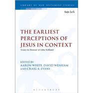 The Earliest Perceptions of Jesus in Context by White, Aaron W.; Evans, Craig A.; Wenham, David, 9780567671776