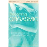 Becoming Orgasmic : A Sexual and Personal Growth Program for Women by Heiman, Julia; LoPiccolo, Joseph; Palladini, David, 9780671761776