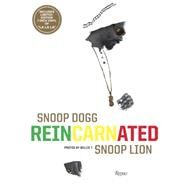 Snoop Dogg: Reincarnated by Snoop Dogg; T., Willie; Alvi, Suroosh; Vice; Chung, Ted, 9780847841776