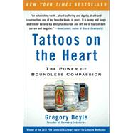 Tattoos on the Heart : The Power of Boundless Compassion by Boyle, Gregory, 9781439171776
