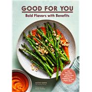 Good for You Bold Flavors with Benefits. 100 recipes for gluten-free, dairy-free, vegetarian, and vegan diets by Nawab, Akhtar; Strong, Andrea; Achilleos, Antonis, 9781452181776