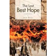 The Last Best Hope: A Screenplay by Sholl, Jack, 9781468571776
