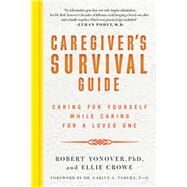 Caregiver's Survival Guide by Yonover, Robert, Ph.D.; Crowe, Ellie; Tamura, Carlyn A., Dr., 9781510731776