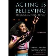 Acting Is Believing Stanislavski in the 21st Century by Stilson, Kenneth L.; Clark, Larry D.; McGaw, Charles; Butz, Norbert Leo, 9781538171776