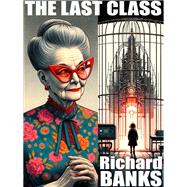 The Last Class by Richard Banks, 9781667631776