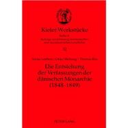 Die Entstehung Der Verfassungen Der Dnischen Monarchie, 1848-1849 by Loebert, Snke; Meiburg, Okko; Riis, Thomas, 9783631621776