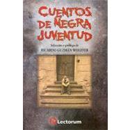 CUENTOS DE NEGRA JUVENTUD / Stories of youth by Guzman, Ricardo, 9786074571776